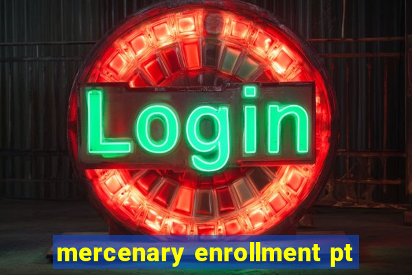 mercenary enrollment pt